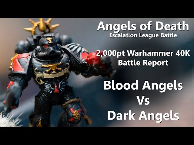 Angels of Death - 2,000pt Warhammer 40K Battle Report - Blood Angels Vs.  Dark Angels 