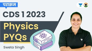 Physics PYQs | CDS 1 2023 Exam | Sweta Singh