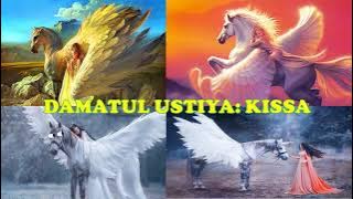 Damatul Ustiya: Kissa