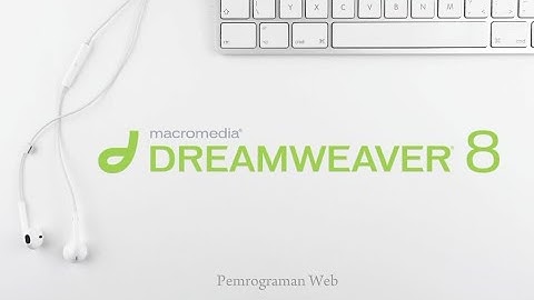 PEMROGRAMAN WEB || Cara Menginstal dan Membuat Design Web di Macromedia Dreamweaver 8