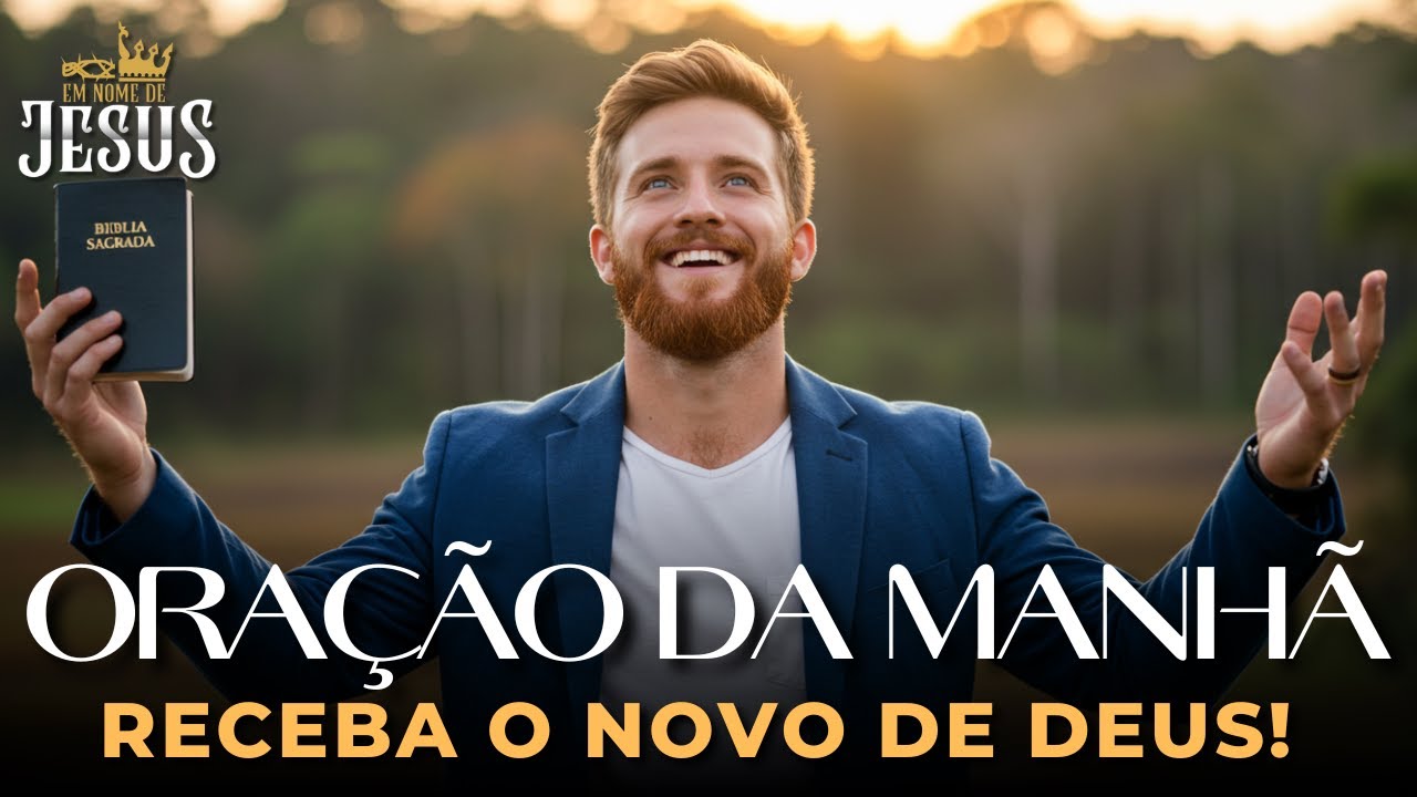 Oração da Manhã — Receba o Novo de Deus e Deixe o Passado Para Trás ...