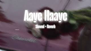 Aaye Haaye - Karan Aujla ( Slowed + Reverb )