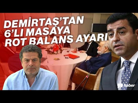 SELAHATTİN DEMİRTAŞ'TAN 6'LI MASAYA ROT BALANS AYARI!