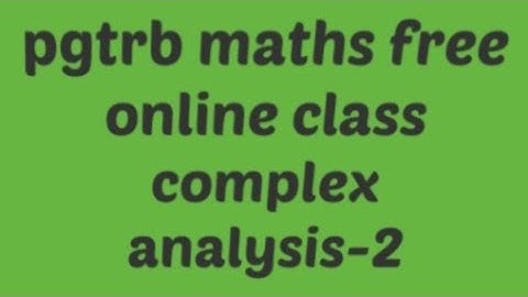 pgtrb maths free online class complex analysis-2