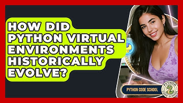 How Did Python Virtual Environments Historically Evolve? - Python Code School