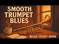 Smooth Trumpet Blues Instrumental Music For Relaxation Study Work