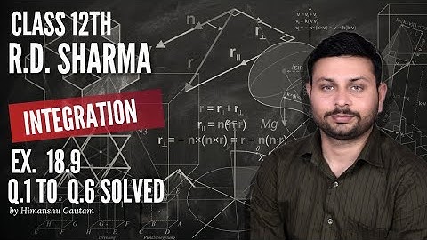 RD Sharma Integration l Ex.-18.9 Q.1 to Q.6 l Solutions of chapter18 class12 maths By Himanshu Sir