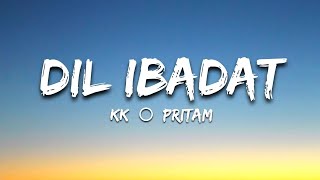 'Dil Ibadat' LYRICS | KK ○ Pritam