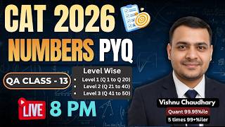 CAT 2026 Numbers PYQ | Level Wise Questions (Easy to Advanced) | QA Class 13 | Live 8 PM 🔴