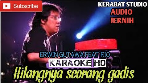 HILANGNYA SEORANG GADIS ERWIN GUTAWA FEAT RIO KARAOKE HD | kerabat studio official