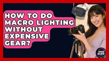How To Do Macro Lighting Without Expensive Gear? - Image Review Studio