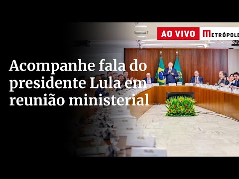 Acompanhe fala do presidente Lula em reunião ministerial