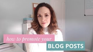 How To Promote Your Blog Posts To Get More Views