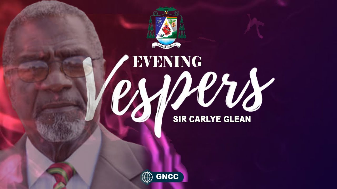 Sir Carlyle Glean - Evening Vespers and Tributes