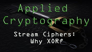 Applied Cryptography: Stream Ciphers - Why XOR?
