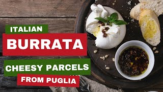 What is Burrata? (Cheesy Parcels From Puglia, Italy)