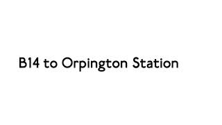 B14 to Orpington Station