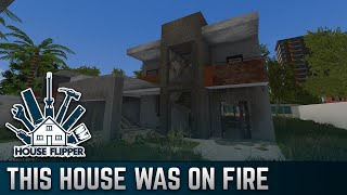 This House Was On Fire | House Flipper