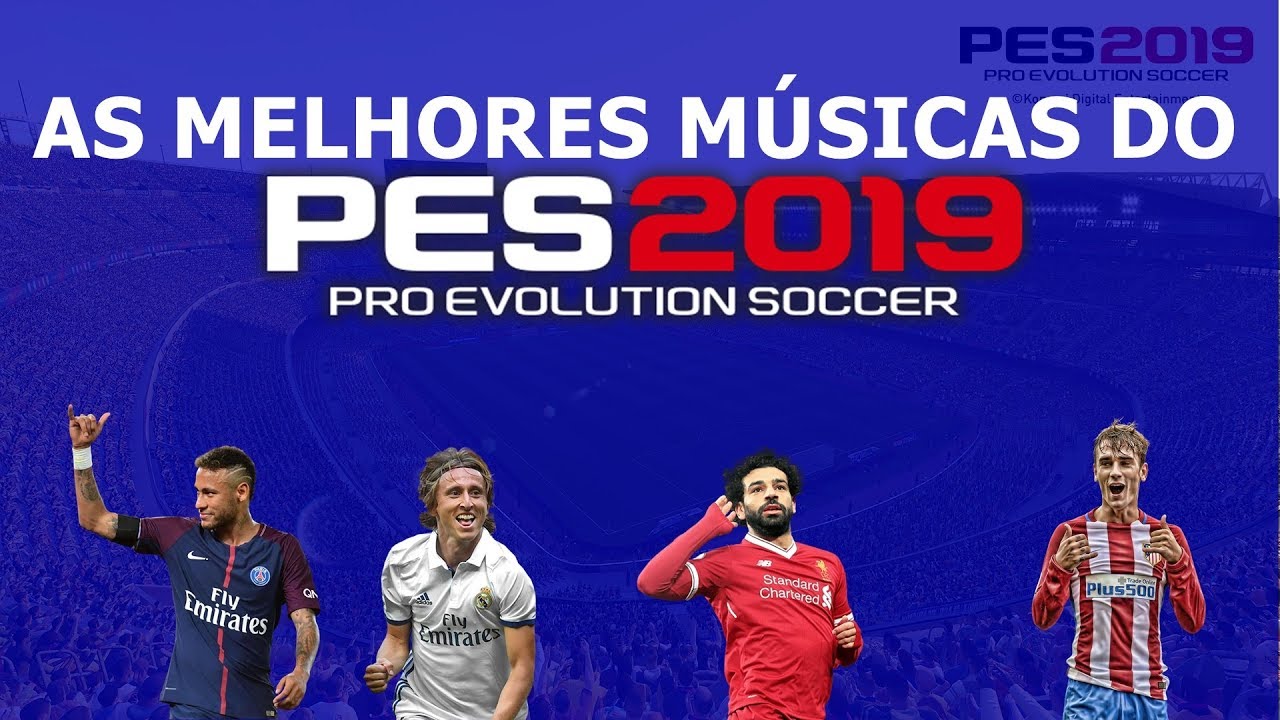 AS MELHORES MÚSICAS DO PES 2019(PRO EVOLUTION SOCCER SOUNDTRACKS) - YouTube