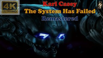 KARL CASEY - THE SYSTEM HAS FAILED (Remastered Audio) [4K Video]