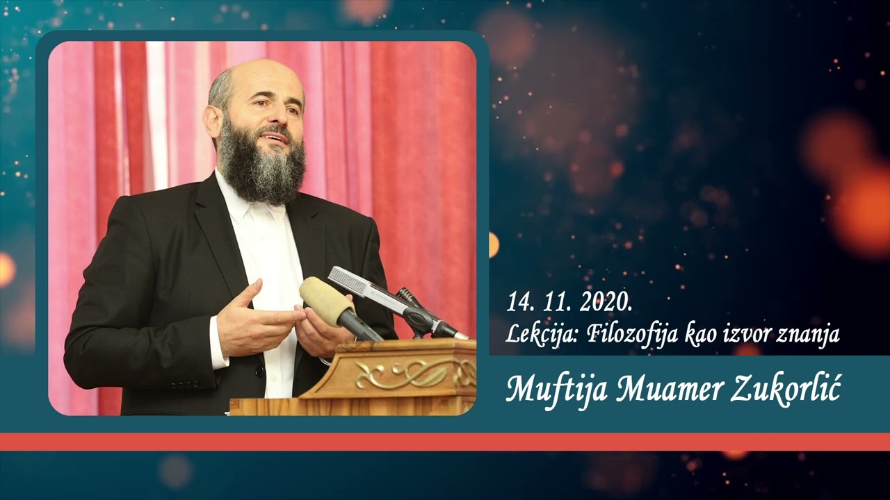 Neobjavljena predavanja Muftije Muamera Zukorlića - Filozofija kao izvor znanja od 14. 11. 2020.