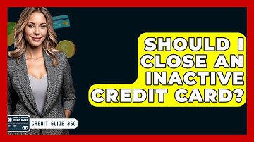 Should I Close An Inactive Credit Card? - CreditGuide360.com