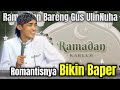 ROMANTISNYA BIKIN BAPER || Ngaji Ramadhan 2024 Bareng Gus Ulin