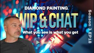 What You See Is What You Get  || WIP and Chat S3 Ep18