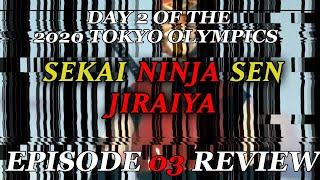 DAY 2 OF THE 2020 TOKYO OLYMPICS - Sekai Ninja Sen Jiraiya EPISODE 3 Review