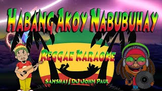 Habang Akoy Nabubuhay - Sanshai | DJ John Paul REGGAE (Karaoke version)