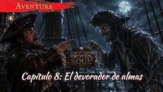 Broken Soul (BS) Black Sails; Chapter 8: The Soul Devourer