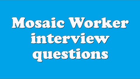 Mosaic Worker interview questions
