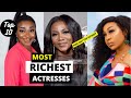 Top 10 Richest Actresses In Nigeria In 2022