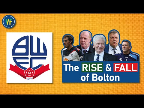 Bolton Wanderers F.C: The RISE and FALL.