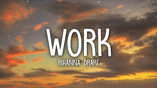 Rihanna - Work (Lyrics) ft. Drake  [1 Hour Version]
