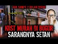 Semua penghuni kost angkat kaki  saking ngerinya ini kosan