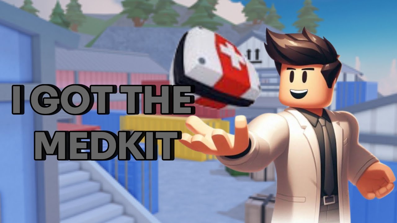 I FINALLY GOT THE MEDKIT!!!!!!!