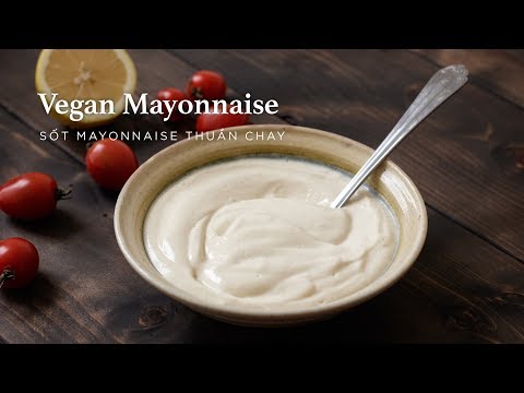 Video: Mayonnaise Thuần Chay Với Nước đậu Xanh: 3 Công Thức đơn Giản