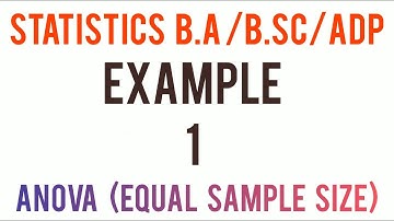 Example 1 ANOVA (Equal Sample Size) | Statistics B.A /B.SC/ADP | Analysis of varience