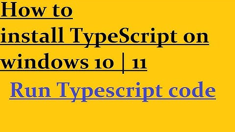 How to install and run Typescript on Windows