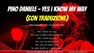 Pino Daniele - Yes I Know My Way - Testo + Traduzione italiano