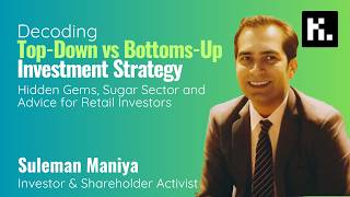 Ep 89 | Decoding Top-Down vs Bottoms-Up Investment Strategy with Suleman Maniya