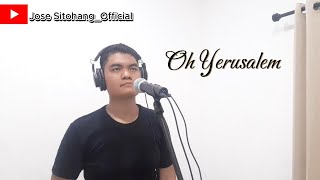 Oh Yerusalem  Hosana Singers cover By Jose Sitohang