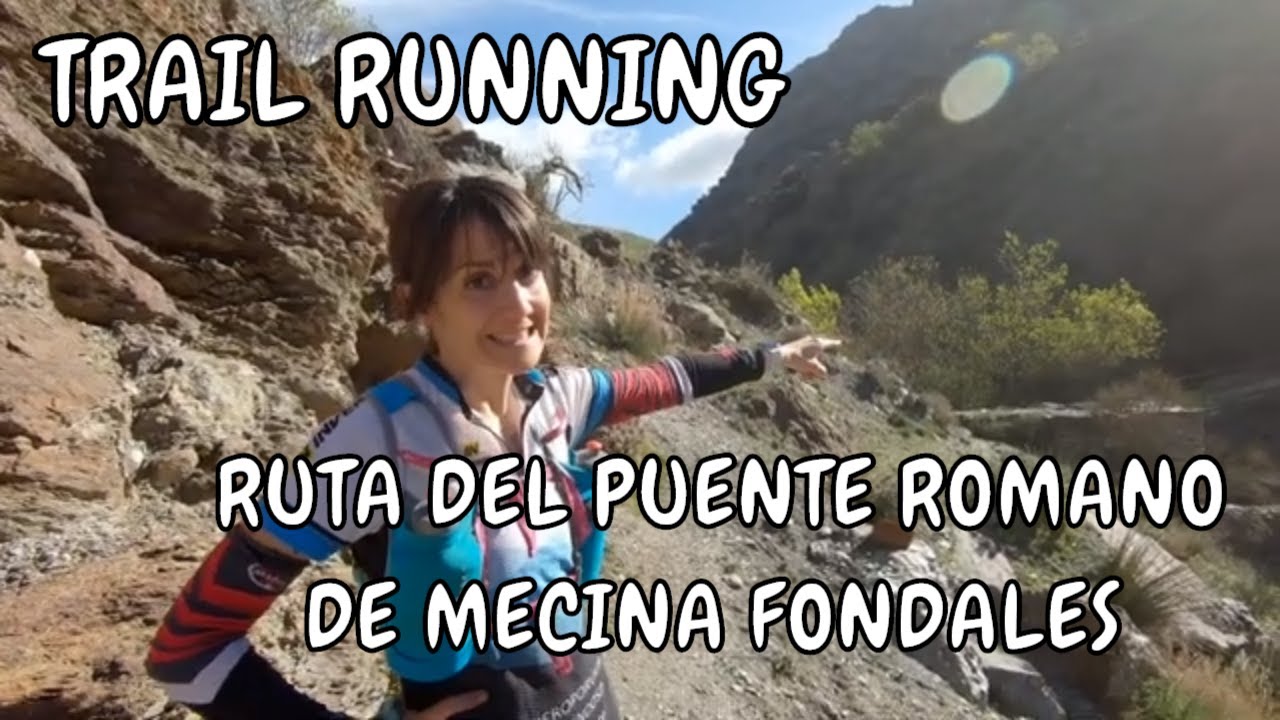 TRAIL RUNNING - MECINA FONDALES - EL PUENTE ROMANO DESCONOCIDO DE LA ALPUJARRA GRANADINA