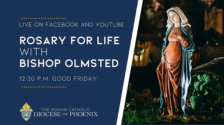 Good Friday Rosary for Life with Bishop Olmsted
