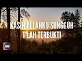 LIRIK LAGU KASIH ALLAHKU SUNGGUH T'LAH TERBUKTI