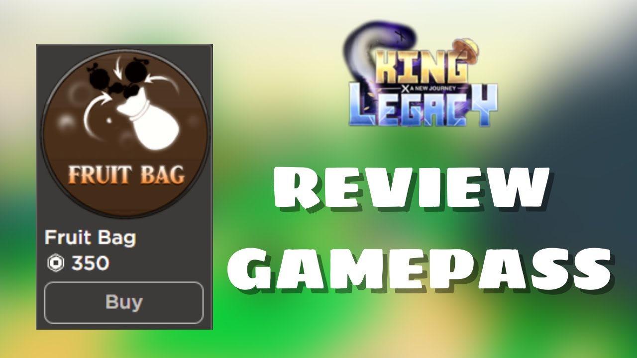 KING LEGACYREVIEW VÀ ĐÁNH GIÁ GAMEPASS FRUIT BAG CÓ NÊN MUA? YouTube