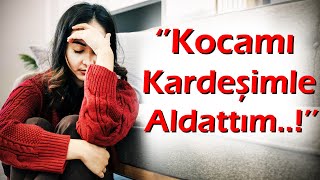 Keşke Yapmasaydim 231Bölüm Kocamı Kardeşimle Aldattım