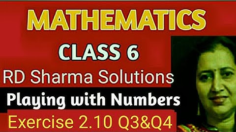 RD Sharma Solutions|Mathematics Class 6 RD Sharma|Ch-2 Playing with Numbers|Ex-2.10 Q3&Q4