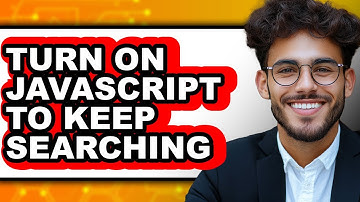 How to Turn on Javascript to Keep Searching (full Guide)